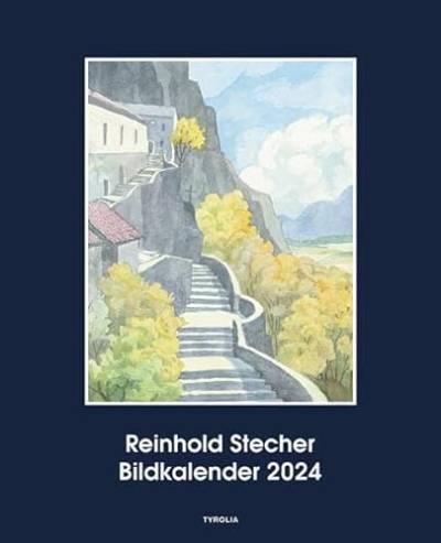 Reinhold Stecher Bildkalender 2024 von TYROLIA Gesellschaft m. b. H.
